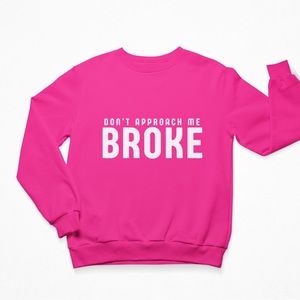Don’t Approach Me Broke Crew Neck Sprinkle Sprinkle Sweatshirt